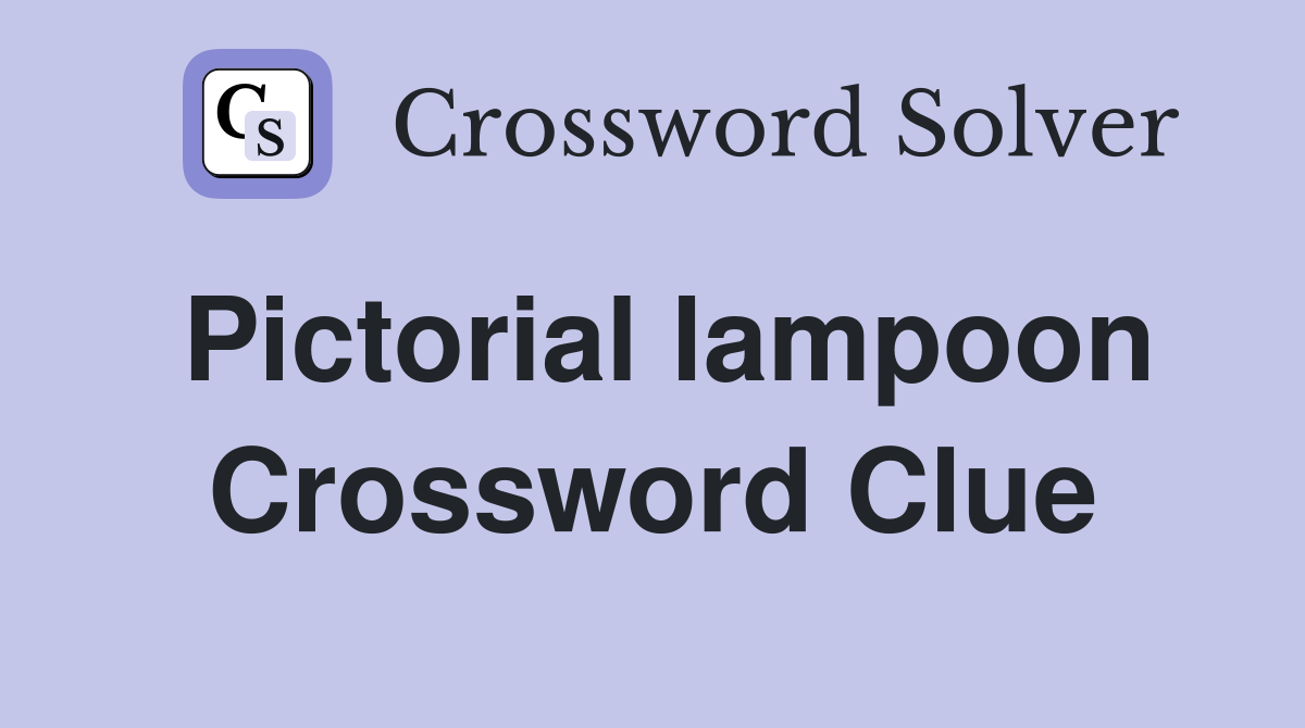 Pictorial lampoon. Crossword Clue Answers Crossword Solver